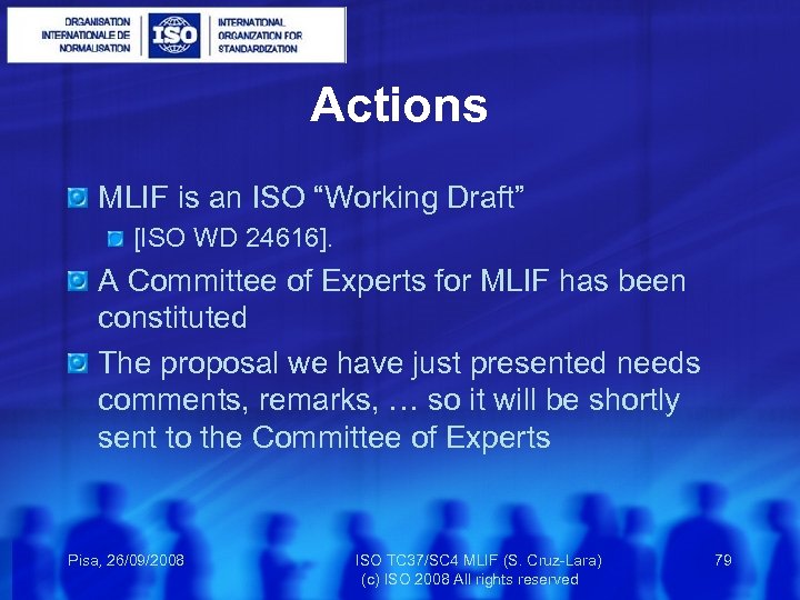 Actions MLIF is an ISO “Working Draft” [ISO WD 24616]. A Committee of Experts