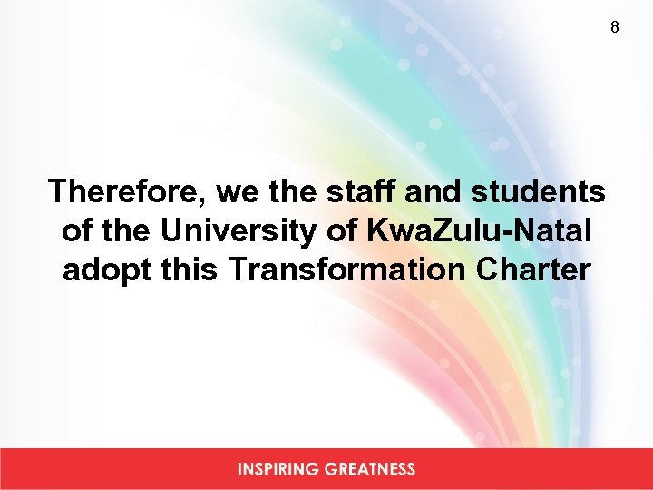 8 Therefore, we the staff and students of the University of Kwa. Zulu-Natal adopt