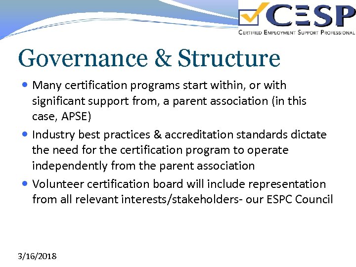 Governance & Structure Many certification programs start within, or with significant support from, a