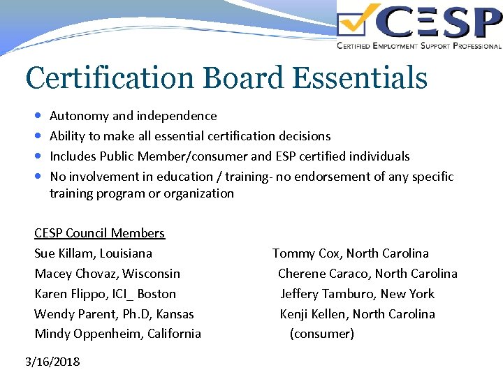 Certification Board Essentials Autonomy and independence Ability to make all essential certification decisions Includes