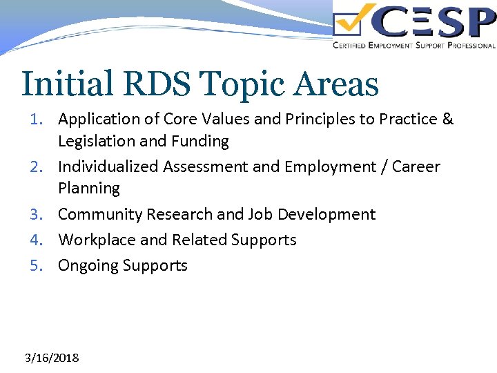 Initial RDS Topic Areas 1. Application of Core Values and Principles to Practice &