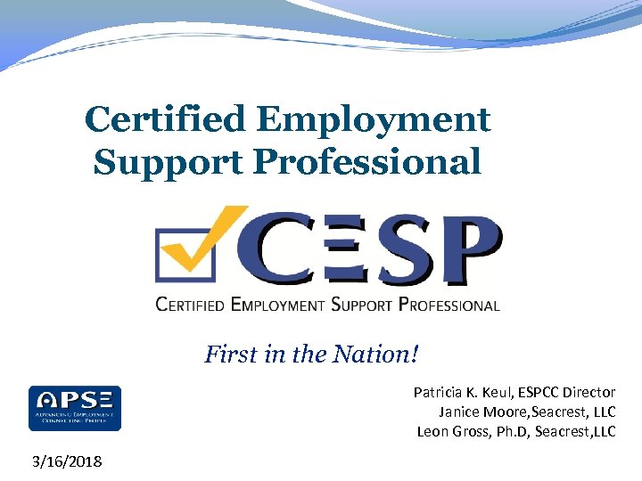 Certified Employment Support Professional First in the Nation! Patricia K. Keul, ESPCC Director Janice