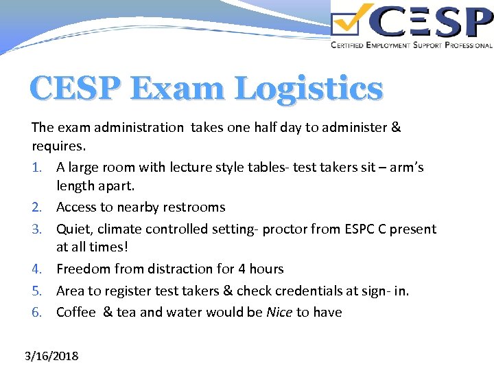 CESP Exam Logistics The exam administration takes one half day to administer & requires.