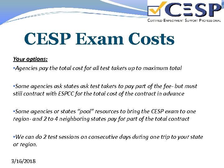 CESP Exam Costs Your options: • Agencies pay the total cost for all test