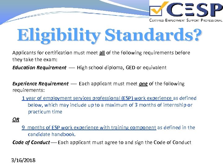 Eligibility Standards? Applicants for certification must meet all of the following requirements before they