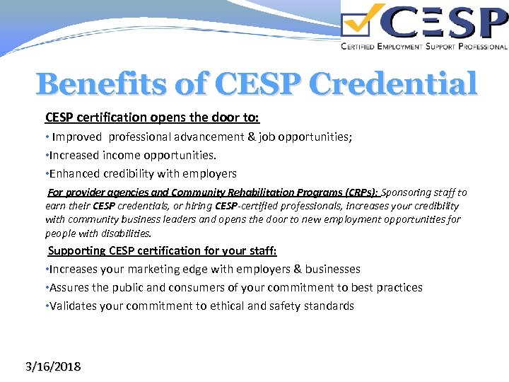 Benefits of CESP Credential CESP certification opens the door to: • Improved professional advancement