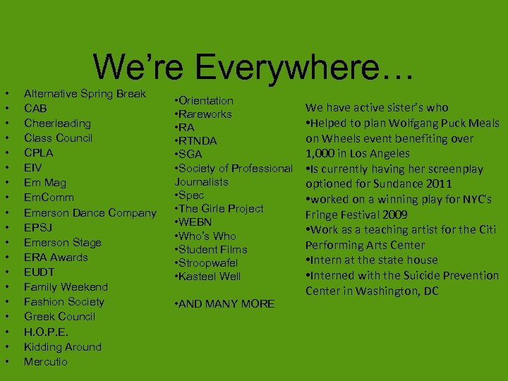 We’re Everywhere… • • • • • Alternative Spring Break CAB Cheerleading Class Council