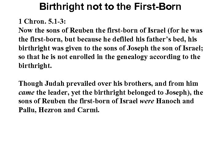 Birthright not to the First-Born 1 Chron. 5. 1 -3: Now the sons of