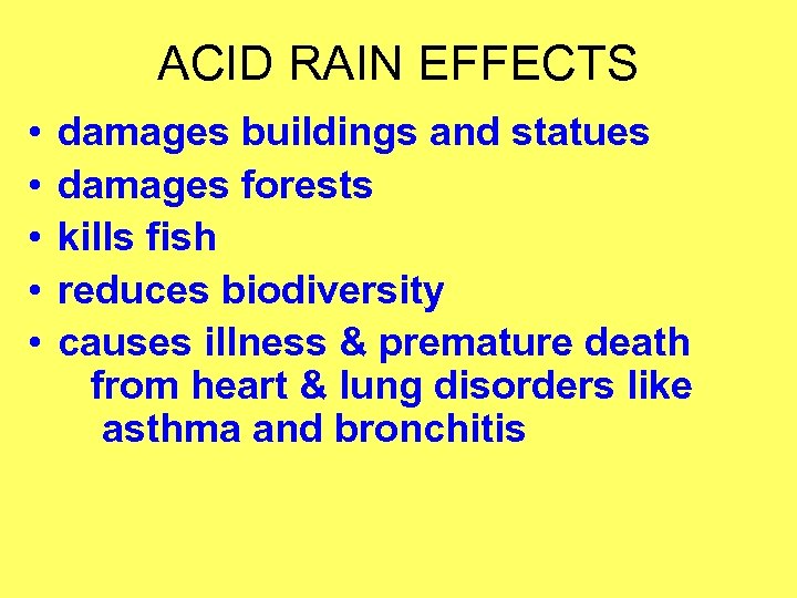 ACID RAIN EFFECTS • • • damages buildings and statues damages forests kills fish
