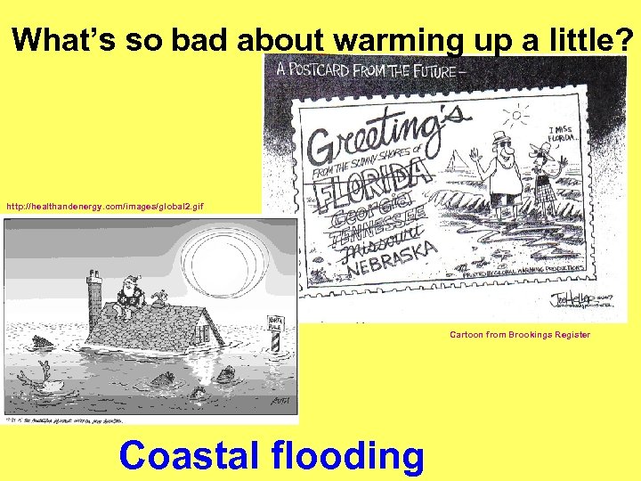 What’s so bad about warming up a little? http: //healthandenergy. com/images/global 2. gif Cartoon