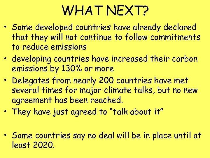 WHAT NEXT? • Some developed countries have already declared that they will not continue