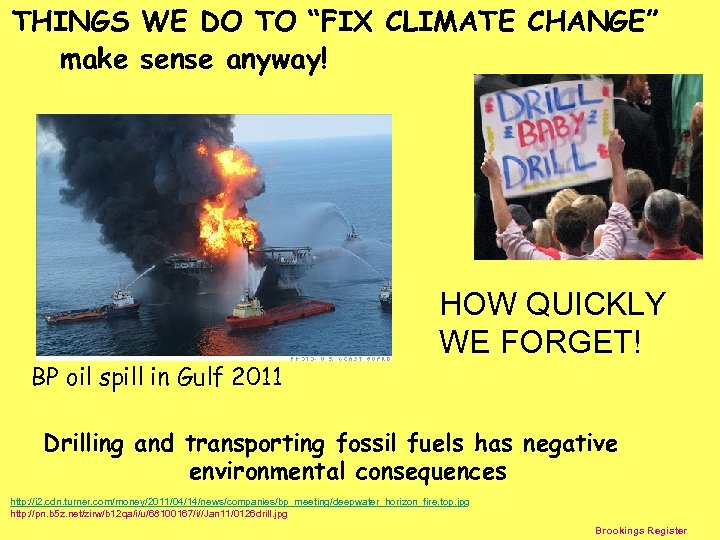 THINGS WE DO TO “FIX CLIMATE CHANGE” make sense anyway! BP oil spill in