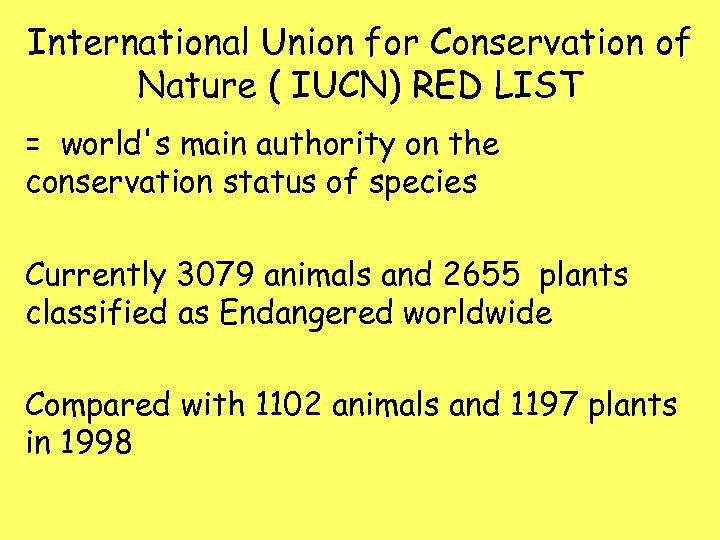 International Union for Conservation of Nature ( IUCN) RED LIST = world's main authority