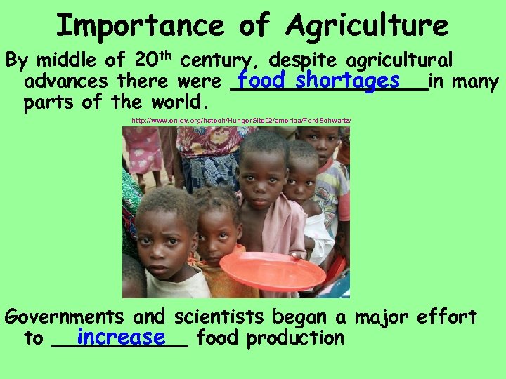 Importance of Agriculture By middle of 20 th century, despite agricultural advances there were