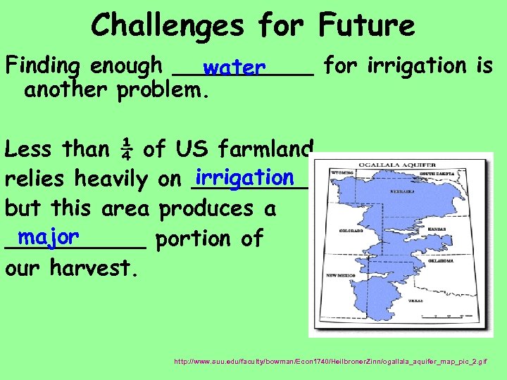 Challenges for Future Finding enough _____ for irrigation is water another problem. Less than