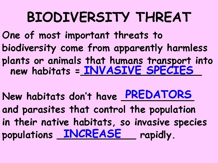 BIODIVERSITY THREAT One of most important threats to biodiversity come from apparently harmless plants