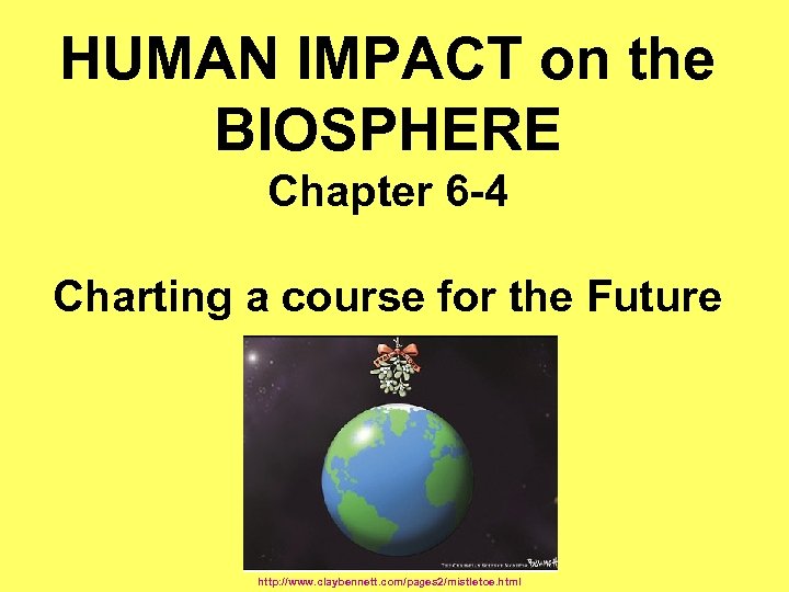 HUMAN IMPACT on the BIOSPHERE Chapter 6 -4 Charting a course for the Future