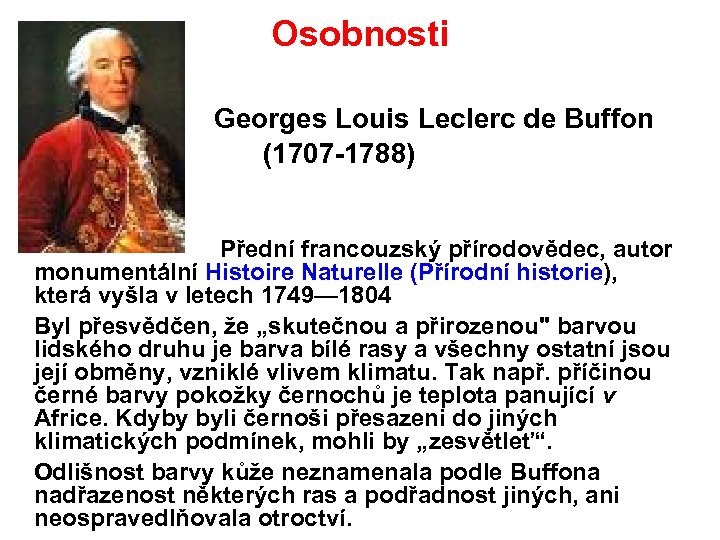 Osobnosti Georges Louis Leclerc de Buffon (1707 1788) Přední francouzský přírodovědec, autor monumentální Histoire