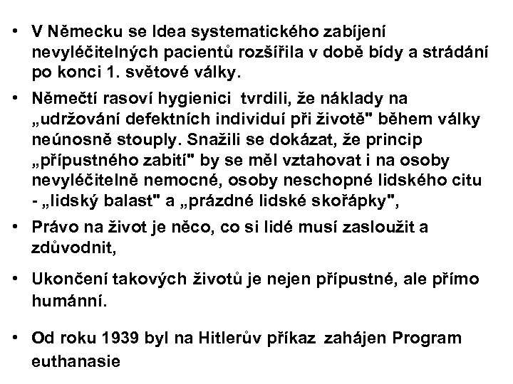  • V Německu se Idea systematického zabíjení nevyléčitelných pacientů rozšířila v době bídy
