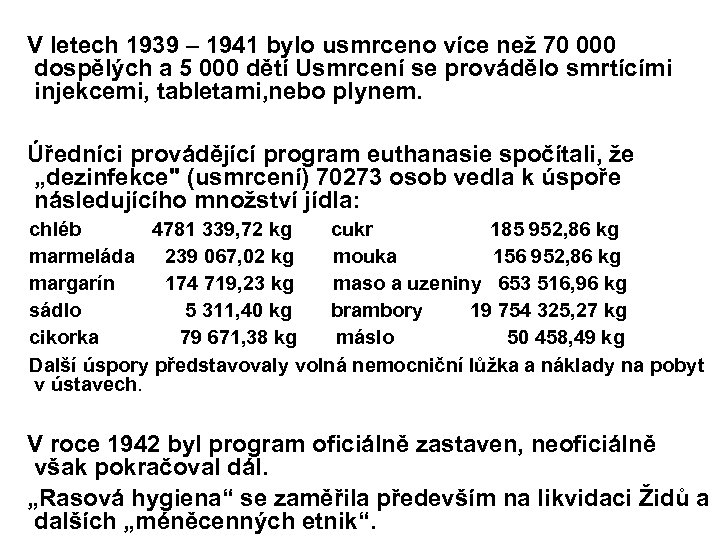 V letech 1939 – 1941 bylo usmrceno více než 70 000 dospělých a