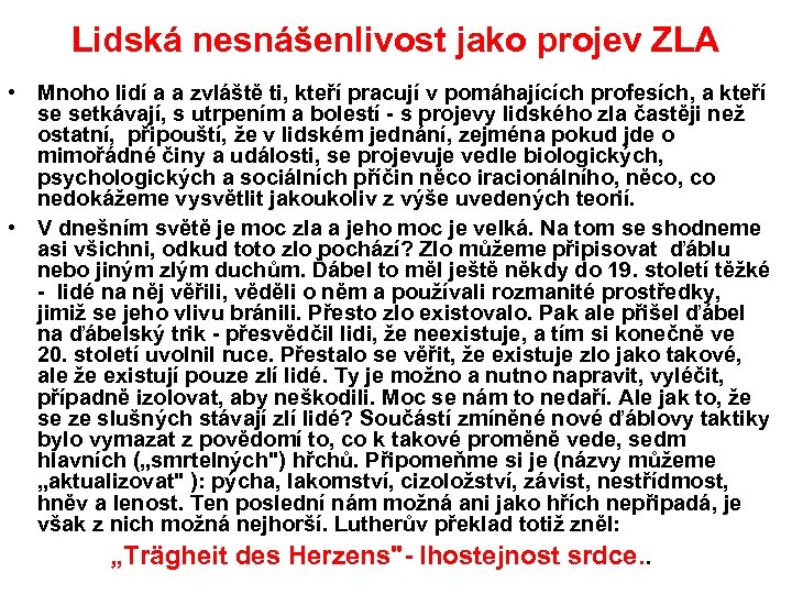 Lidská nesnášenlivost jako projev ZLA • Mnoho lidí a a zvláště ti, kteří pracují