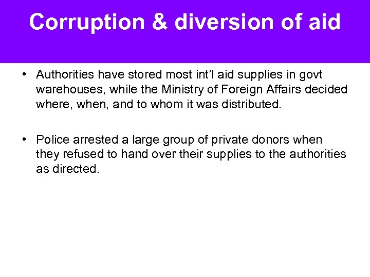 Corruption & diversion of aid • Authorities have stored most int’l aid supplies in