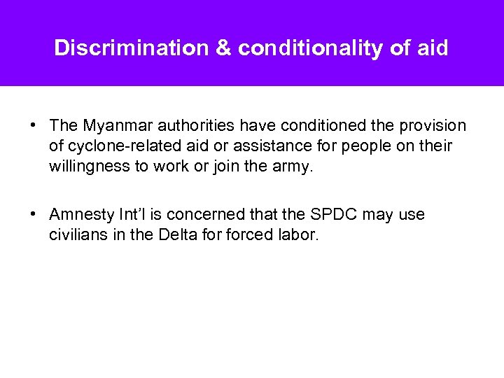 Discrimination & conditionality of aid • The Myanmar authorities have conditioned the provision of