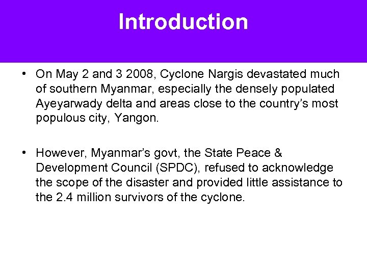 Introduction • On May 2 and 3 2008, Cyclone Nargis devastated much of southern