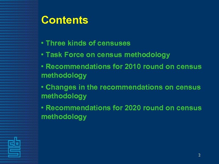 Contents • Three kinds of censuses • Task Force on census methodology • Recommendations