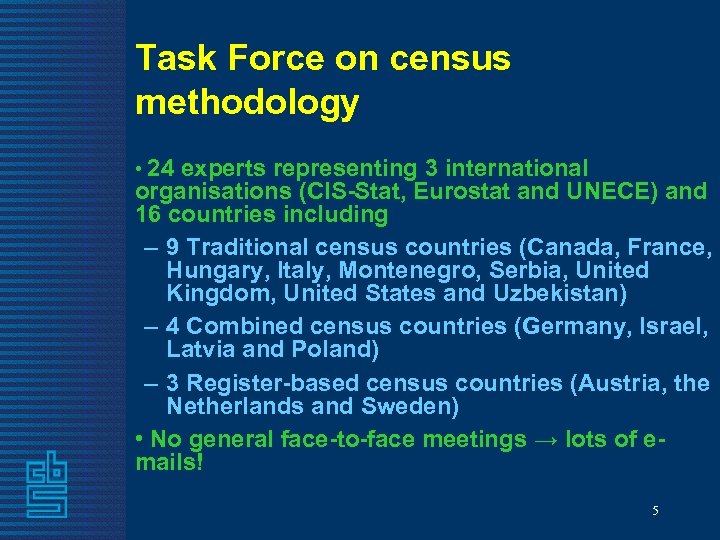 Task Force on census methodology • 24 experts representing 3 international organisations (CIS-Stat, Eurostat