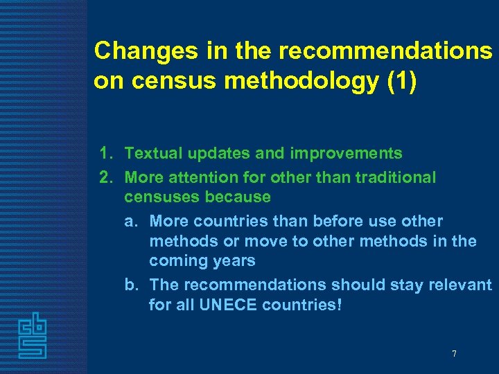 Changes in the recommendations on census methodology (1) 1. Textual updates and improvements 2.