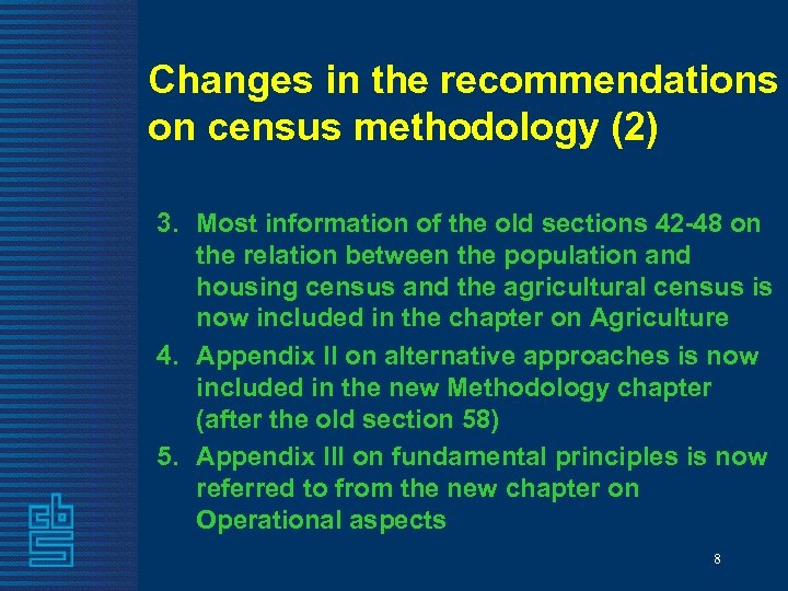 Changes in the recommendations on census methodology (2) 3. Most information of the old