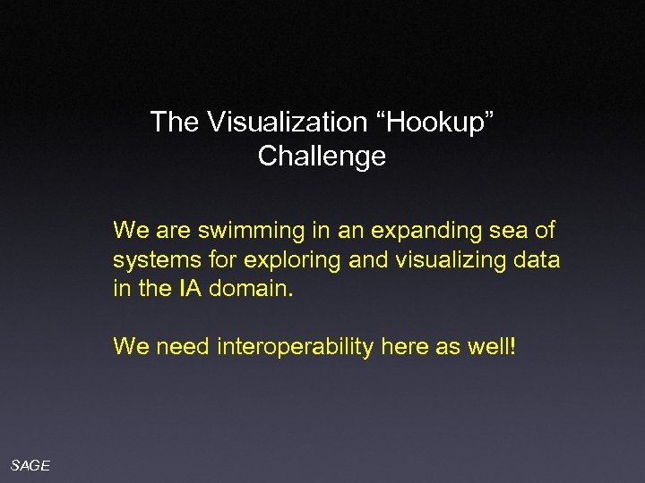 The Visualization “Hookup” Challenge We are swimming in an expanding sea of systems for