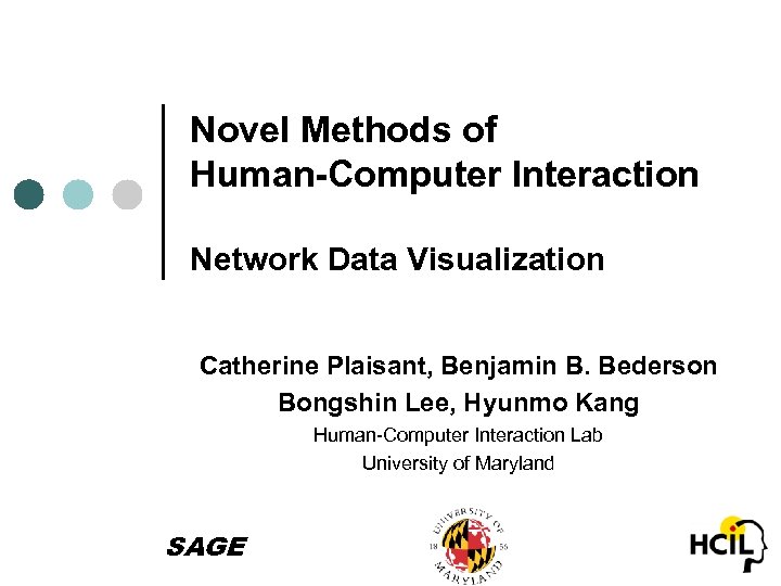Novel Methods of Human-Computer Interaction Network Data Visualization Catherine Plaisant, Benjamin B. Bederson Bongshin