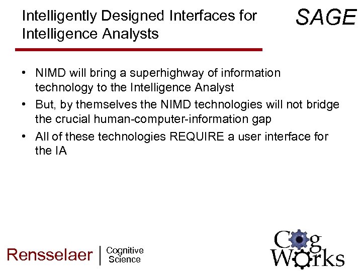 Intelligently Designed Interfaces for Intelligence Analysts SAGE • NIMD will bring a superhighway of