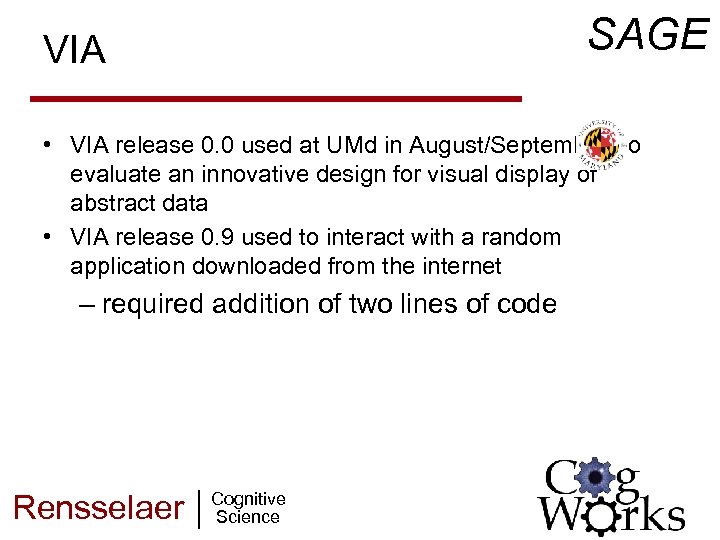 SAGE VIA • VIA release 0. 0 used at UMd in August/September to evaluate