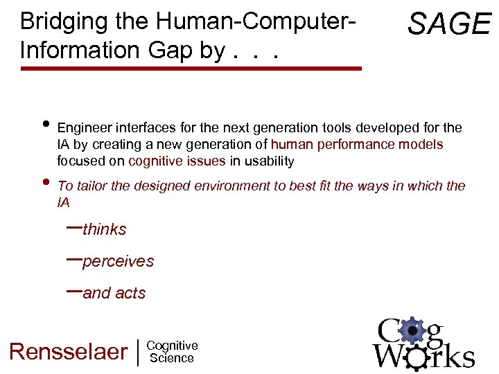 Bridging the Human-Computer. Information Gap by. . . SAGE • Engineer interfaces for the