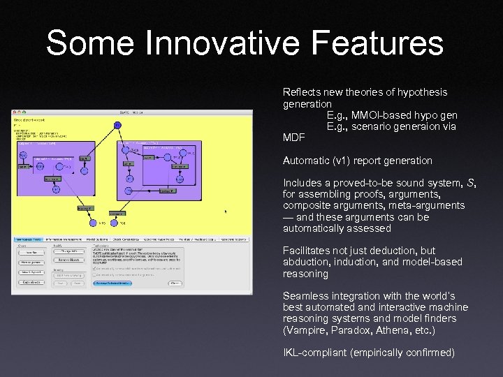 Some Innovative Features Reflects new theories of hypothesis generation E. g. , MMOI-based hypo