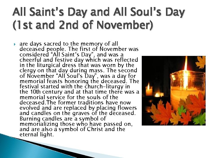 All Saint’s Day and All Soul’s Day (1 st and 2 nd of November)