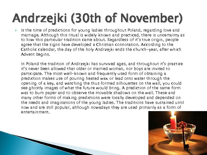 Andrzejki (30 th of November) Is the time of predictions for young ladies throughout