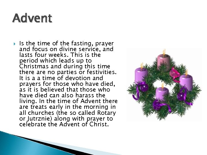 Advent Is the time of the fasting, prayer and focus on divine service, and