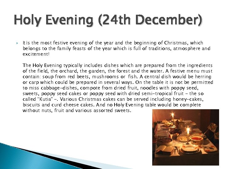 Holy Evening (24 th December) It is the most festive evening of the year