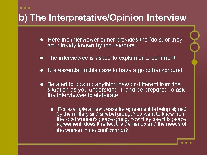 b) The Interpretative/Opinion Interview Here the interviewer either provides the facts, or they are