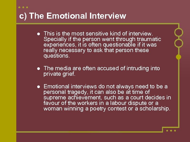 c) The Emotional Interview This is the most sensitive kind of interview. Specially if