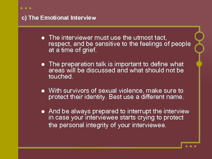 c) The Emotional Interview The interviewer must use the utmost tact, respect, and be