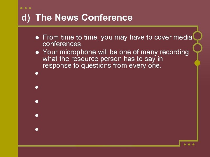 d) The News Conference From time to time, you may have to cover media