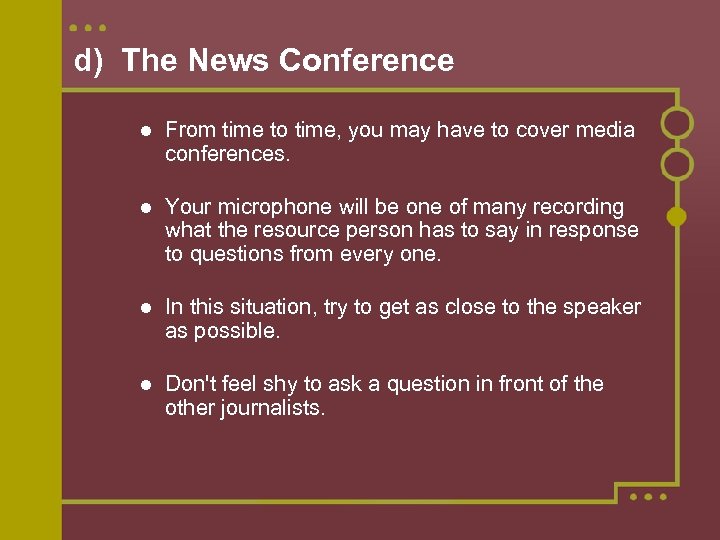 d) The News Conference From time to time, you may have to cover media