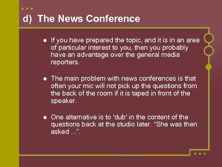 d) The News Conference If you have prepared the topic, and it is in