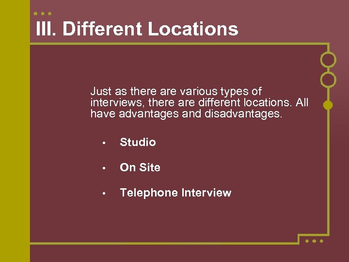 III. Different Locations Just as there are various types of interviews, there are different