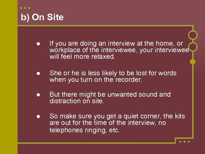 b) On Site If you are doing an interview at the home, or workplace